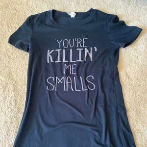 You’re Killing Me Smalls - Mom Joke T-shirt (S)